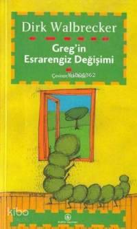  Gregin Esrarengiz Değişimi (eine Ratselhafte Verwandlung) | Dirk Walbrecker | Itır Arda | Türkiye İş Bankası Kültür Yayınları | 9789754584271 | 