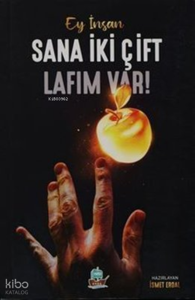  Ey İnsan Sana İki Çift Lafım Var | Ey İnsan Sana İki Çift Lafım Var | İsmet Erdal | Yafes Yayınları | 9786056973765 