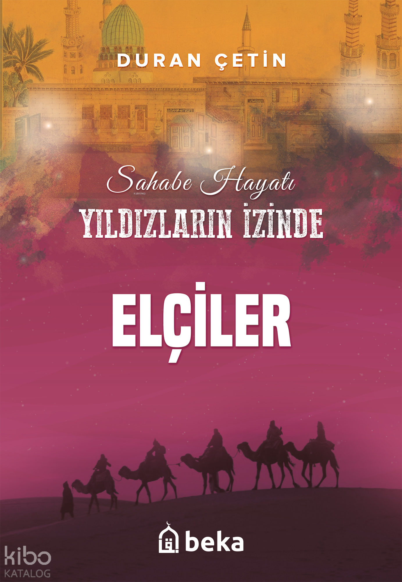  Elçiler Yıldızların İzinde | Elçiler Yıldızların İzinde | Duran Çetin | Beka Yayınları | 9786256400603 