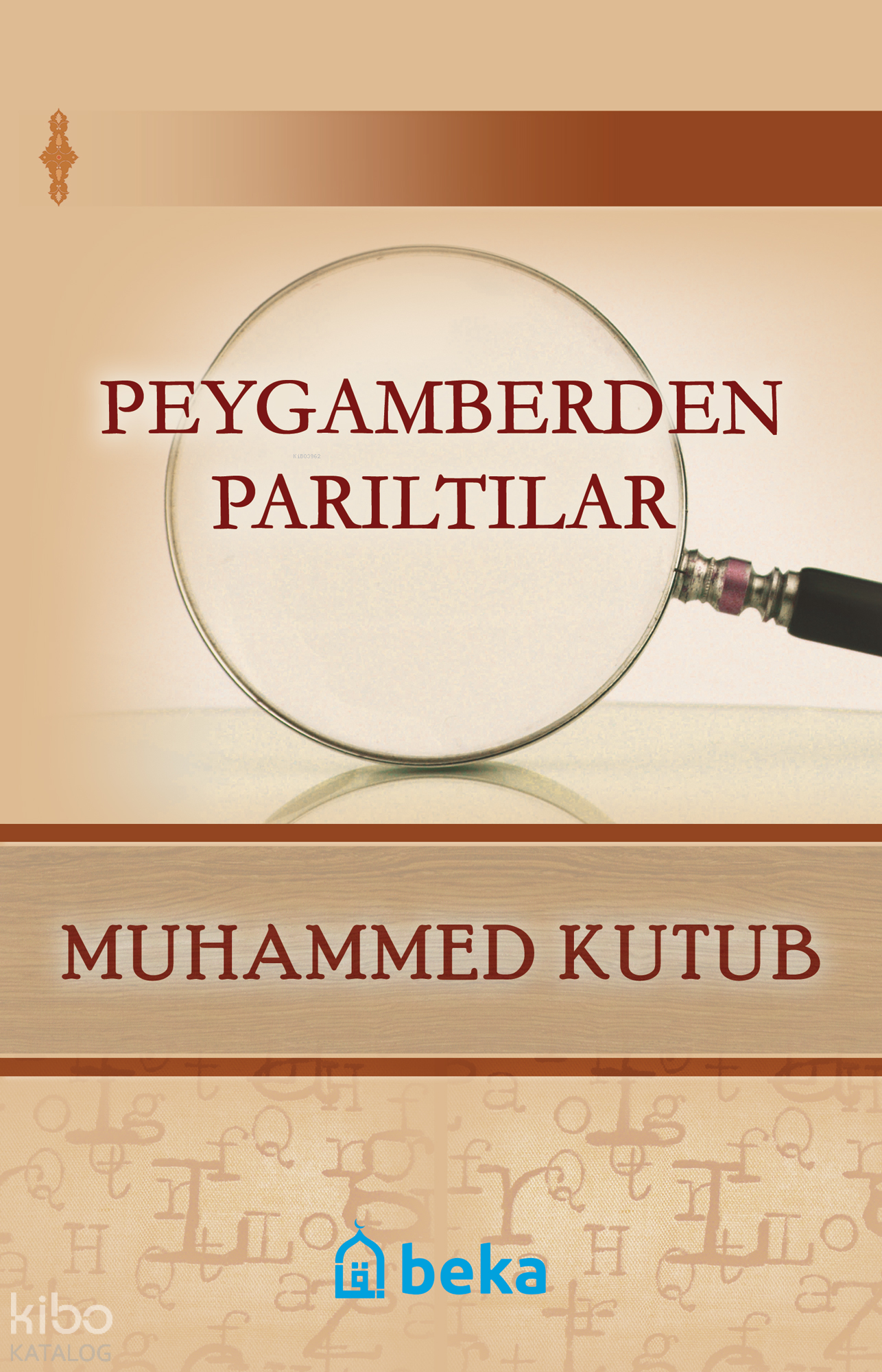  Peygamberden Parıltılar | Peygamberden Parıltılar | Muhammed Kutub | M Beşir Eryarsoy | Beka Yayınları | 9786054486700 