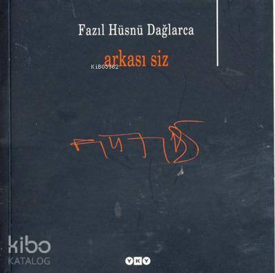  Arkası Siz | Arkası Siz | Fazıl Hüsnü Dağlarca | Editör Nurettin Pirim Kapak Tasarımı Nahide Dikel | Yapı Kredi Yayınları ( YKY ) | 9789750812200 