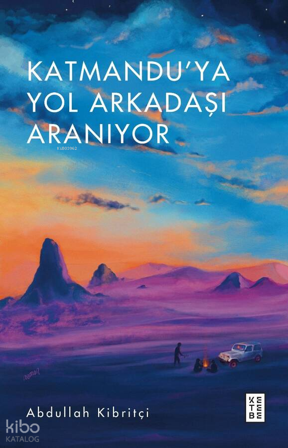  Katmanduya Yol Arkadaşı Aranıyor | Katmanduya Yol Arkadaşı Aranıyor | Abdullah Kibritçi | Hakan Arslanbenzer | Ketebe Yayınları | 9786257303132 