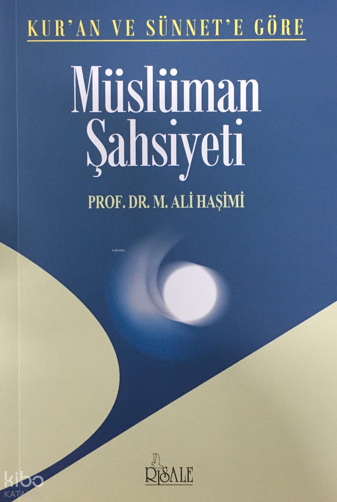  Kuran ve Sünnete Göre Müslüman Şahsiyeti | Kuran ve Sünnete Göre Müslüman Şahsiyeti | M Ali Haşimi | Risale Yayınları | 9789944275736 