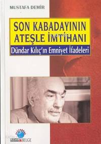  Son Kabadayının Ateşle İmtihanı Dündar Kılıçın Emniyet İfadeleri | Son Kabadayının Ateşle İmtihanı Dündar Kılıçın Emniyet İfadeleri | Mustafa Demir | Ozan Yayıncılık | 9789757891581 