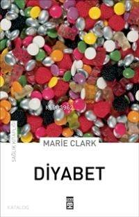  Diyabet | Marie Clark | EDT SEVAL AKBIYIK RES RAVZA KIZILTUĞ | Timaş Yayınları | 9789752635531 
