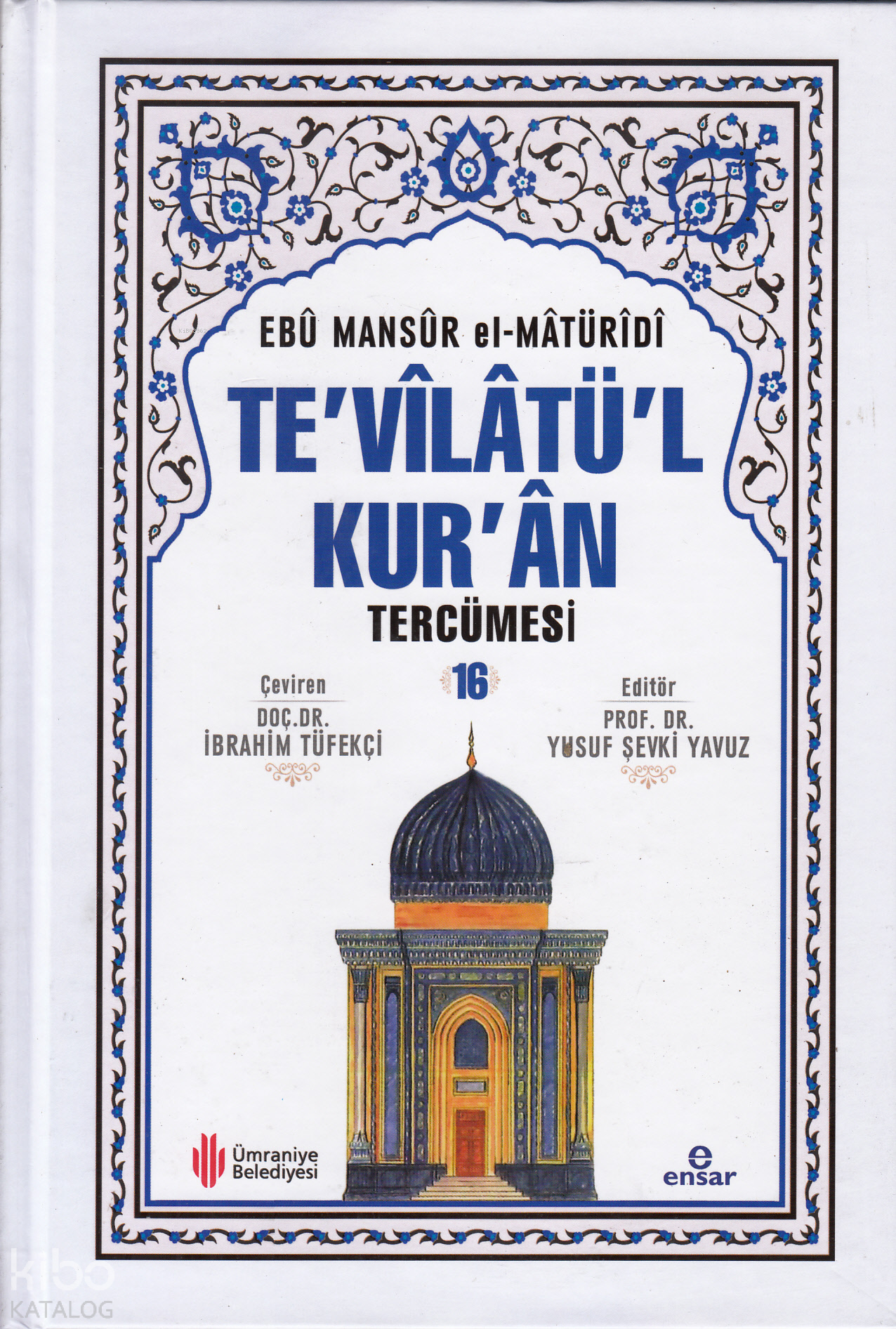  Tevîlâtül Kurân Tercümesi 16 | Tevîlâtül Kurân Tercümesi 16 | Ebu Mansur El Matüridi | İbrahim Tüfekçi | Halil Yılmaz | Yusuf Şevki Yavuz | Ensar Neşriyat | 9786052174975 