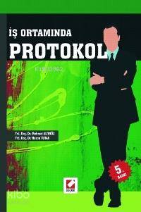  İş Ortamında Protokol | İş Ortamında Protokol | Hasan Tutar | Mehmet Altınöz | Hasan Tutar Mehmet Altınöz | Seçkin Yayıncılık | 9789750206061 