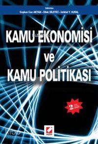  Kamu Ekonomisi ve Kamu Politikası | Kamu Ekonomisi ve Kamu Politikası | Coşkun Can Aktan | Dilek Dileyici | İstiklal Yaşar Vural | Dilek Dileyici İstiklal Yaşar VuralCoşkun Can Aktan | Seçkin Yayıncılık | 9789750203480 