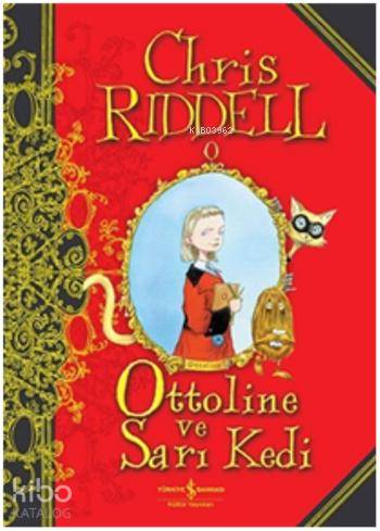  Ottoline ve Sarı Kedi | Ottoline ve Sarı Kedi | Chris Riddel | Mehmet Murat İnceayan | Türkiye İş Bankası Kültür Yayınları | 9789944882606 