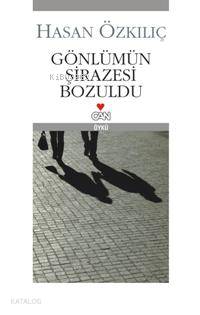  Gönlümün Şirazesi Bozuldu | Hasan Özkılıç | Can Yayınları | 9789750709326 | 