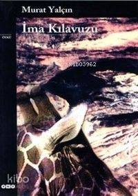  İma Kılavuzu | İma Kılavuzu | Murat Yalçın | Ayfer Tunç | Yapı Kredi Yayınları ( YKY ) | 9789750806506 