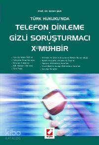  Türk Hukukunda Telefon Dinleme Gizli Soruşturmacı X Muhbir | Türk Hukukunda Telefon Dinleme Gizli Soruşturmacı X Muhbir | Ersan Şen | Seçkin Yayıncılık | 9789750208058 