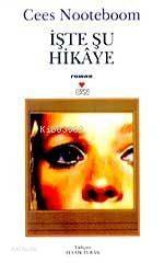  İşte Şu Hikaye | Cees Nooteboom | Tevfik Turan | Can Yayınları | 9789750701344 | 