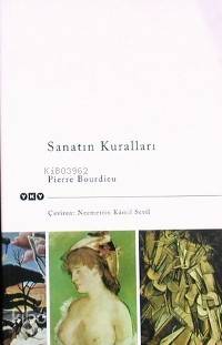 Sanatın Kuralları Yazınsal Alanın Oluşumu ve Yapısı | Sanatın Kuralları Yazınsal Alanın Oluşumu ve Yapısı | Pierre Bourdieu | Necmettin Kamil Sevil | Yapı Kredi Yayınları ( YKY ) | 9789750800283 