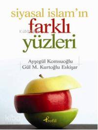  Siyasal İslamın Farklı Yüzleri | Ayşegül Komşuoğlu | Profil Yayıncılık | 9789759962111 | 
