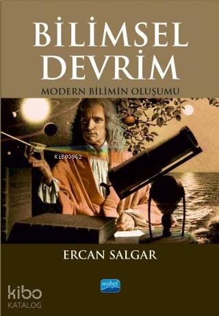  Bilimsel Devrim Modern Bilimin Oluşumu | Bilimsel Devrim Modern Bilimin Oluşumu | Ercan Salgar | Nobel Akademik Yayıncılık | 9786057928351 