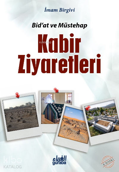  Bidat ve Müstehab Kabir Ziyarteleri | Bidat ve Müstehab Kabir Ziyarteleri | İmam Birgivi | A Muhammed Beşir | Guraba Yayınları | 9789758810581 