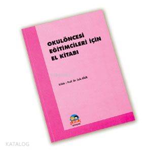 Okulöncesi Eğitimcileri İçin El Kitabı