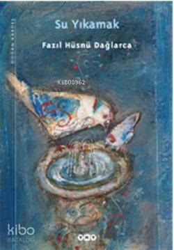  Su Yıkamak | Su Yıkamak | Fazıl Hüsnü Dağlarca | Yapı Kredi Yayınları ( YKY ) | 9789750811694 