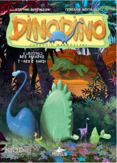  Dinodino 1 Beş Arkadaş TRexe Karşı | Stefano Bordiglioni | Çiğdem Casagrande | Pegasus Yayıncılık | 9786055360511 | 