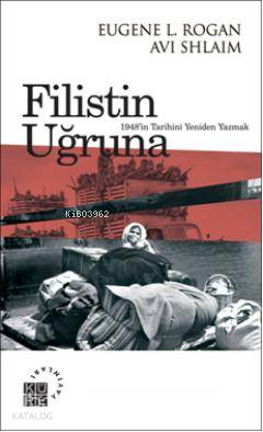  Filistin Uğruna 1948in Tarihini Yeniden Yazmak | Eugene L RoganAvi Shlaim | Suna Gülfer Ihlamur Öner | Nermin Tenekeci | Eugene L Rogan | Avi Shlaim | Küre Yayınları | 9786055383114 | 