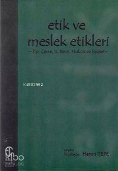  Etik ve Meslek Etikleri | Harun Tepe | Harun Tepe | Türkiye Felsefe Kurumu Yayınları | 9789757748267 | 