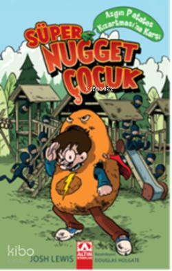  Süper Nugget Çocuk Azgın Patates Kızartmasına Karşı | Süper Nugget Çocuk Azgın Patates Kızartmasına Karşı | Josh Lewis | Pınar Gönen | Altın Kitaplar | 9789752116573 