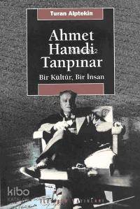  Ahmet Hamdi Tanpınar Bir Kültür Bir İnsan | Turan Alptekin | İletişim Yayınları | 9789754708370 | 