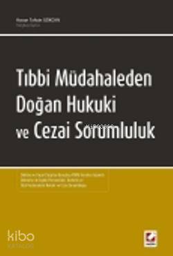  Tıbbi Müdahaleden Doğan Hukuki ve Cezai Sorumluluk | Tıbbi Müdahaleden Doğan Hukuki ve Cezai Sorumluluk | Hasan Tahsin Gökcan | Seçkin Yayıncılık | 9789750222443 