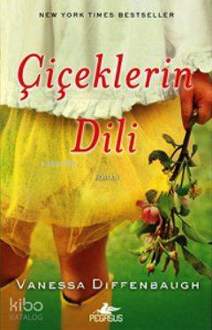  Çiçeklerin Dili | Vanessa Diffenbaugh | Alev Bilgin | Gizem Aldoğan | Pegasus Yayıncılık | 9786053430643 | 