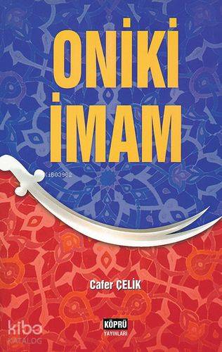  Oniki İmam | Oniki İmam | Cafer Çelik | Ersan Güngör | Köprü Yayınları | 9786055822934 