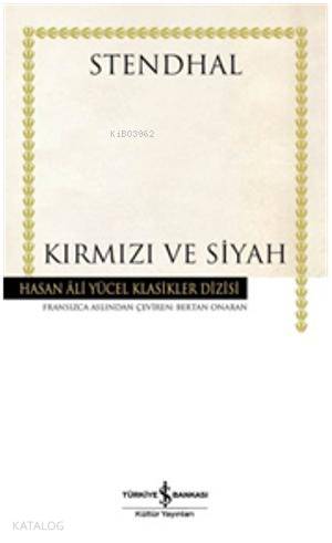  Kırmızı ve Siyah (Ciltli) | Stendhal (Henri Beyle Stendhal) | Bertan Onaran | Türkiye İş Bankası Kültür Yayınları | 9786053320036 | 