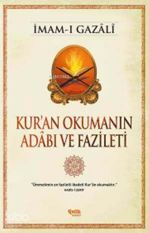  Kuran Okumanın Adâbı ve Fazileti | Kuran Okumanın Adâbı ve Fazileti | İmamı Gazali | Çelik Yayınevi | 9786055822903 