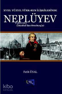  XVII Yüzyıl Türk Rus İlişkilerinde Neplüyev İstanbuldan Orenburga | Fatih Ünal | Gece Kitaplığı Yayınları | 9786054942046 | 