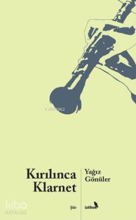  Kırılınca Klarnet | Yağız Gönüler | İzdiham Yayınları | 9786058586390 