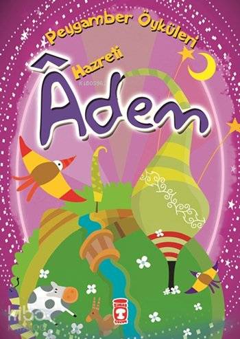  Hazreti Âdem Peygamber Öyküleri Dizisi 8+ Yaş | Belkıs İbrahimhakkıoğlu | Cem Kızıltuğ | Timaş Çocuk | 9789753628419 | 