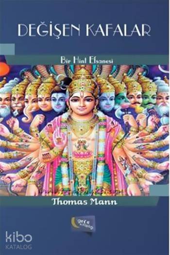  Değişen Kafalar Bir Hint Efsanesi | Değişen Kafalar Bir Hint Efsanesi | Thomas Mann | Gece Kitaplığı Yayınları | 9786053243083 