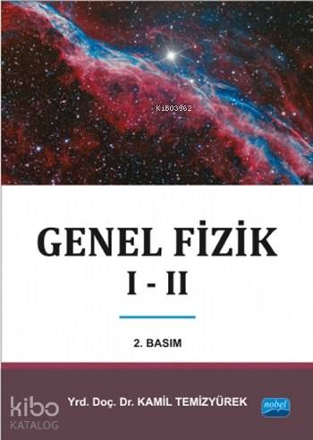  Genel Fizik I II | Kamil Temizyürek | Mehmet Karataş | Sevgi Pınar Özen | Nevzat Argun | Hamide Yalçın | Alper TokKahraman Boğaz | Nobel Akademik Yayıncılık | 9786051339979 | 