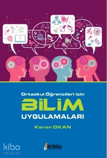 Ortaokul Öğrencileri İçin Bilim Uygulamaları | Kenan Okan | Hatiboğlu Yayınevi | 9789758322794 | 