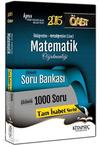 KPSS ÖABT İlköğretim Ortaöğretim Matematik Öğretmenliği; Çözümlü Soru Bankası 2015