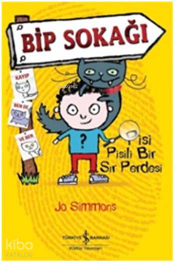  Bip Sokağı Pisi Pisili Bir Sır Perdesi | Bip Sokağı Pisi Pisili Bir Sır Perdesi | Gökçe Ateş Aytuğ | Steve Wells | Jo Simmons | Türkiye İş Bankası Kültür Yayınları | 9786053325154 