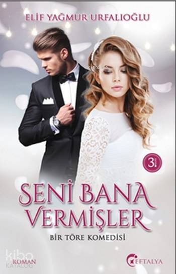 Seni Bana Vermişler Bir Töre Komedisi | Seni Bana Vermişler Bir Töre Komedisi | Elif Yağmur Urfalıoğlu | Eftalya Kitap | 9786059288170 