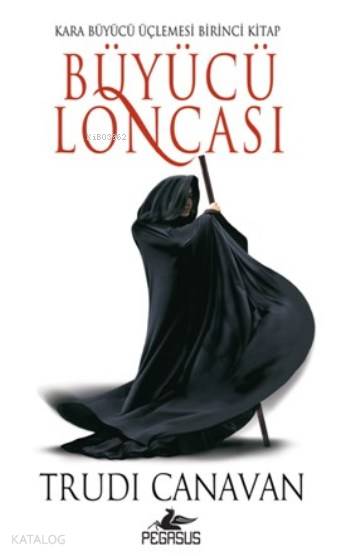  Büyücü Loncası Kara Büyücü Üçlemesi Birinci Kitap | Trudi Canavan | Mert Dengiz | Çiçek Eriş | Cansu Gümüş | Pınar Yıldız | Pegasus Yayıncılık | 9786053439035 | 