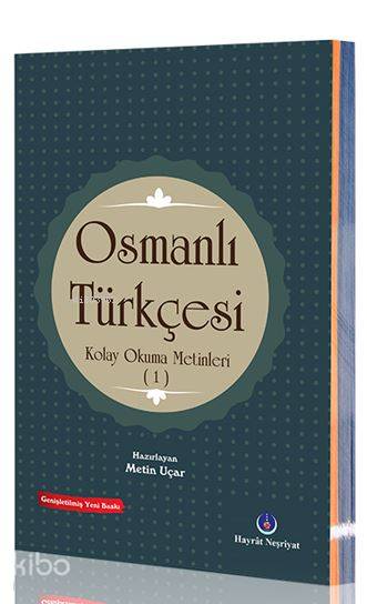  Osmanlı Türkçesi Kolay Okuma Metinleri 1 | Metin Uçar | Hayrat Neşriyat | 9786055432751 | 