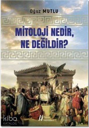  Mitoloji Nedir Ne Değildir | Mitoloji Nedir Ne Değildir | Oğuz Mutlu | Gürer Yayınları | 9786055785840 