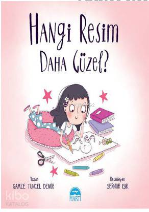  Hangi Resim Daha Güzel | Hangi Resim Daha Güzel | Sernur Işık | Nazan Öztaykutlu | Gamze Tuncel Demir | Martı Çocuk Yayınları | 9786051864877 