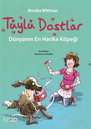  Tüylü Dostlar Dünyanın En Harika Köpeği | Monika Wittmann | Yasemin Yelbay Yılmaz | Günçe Yayınları | 9786052027219 | 
