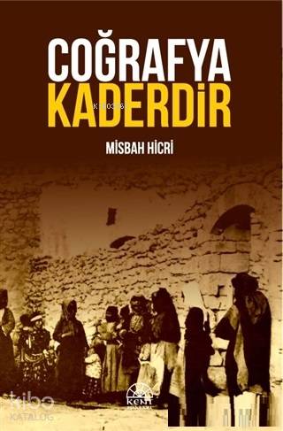  Coğrafya Kaderdir | Coğrafya Kaderdir | Misbah Hicri | Kent Işıkları Yayınları | 9786059413404 