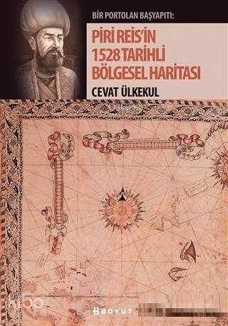  Piri Reisin 1528 Tarihli Bölgesel Haritas | Cevat Ülkekul | Boyut Yayın Grubu | 9789752312319 | 