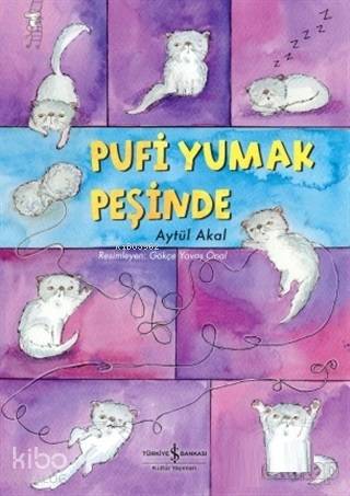 Pufi Yumak Peşinde | Aytül Akal | Gökçe Yavaş Önal | Türkiye İş Bankası Kültür Yayınları | 9786053321163 | 